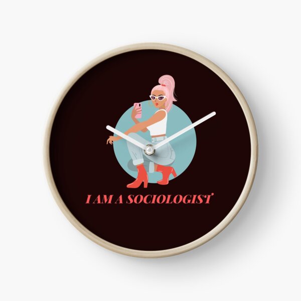 I Am A Sociologist Clock