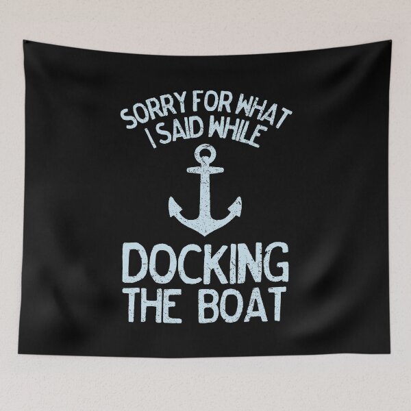 Item preview, Sorry For What I Said While I Was Docking the Boat Funny Boating Boat Lover Sailing  designed and sold by joykart.