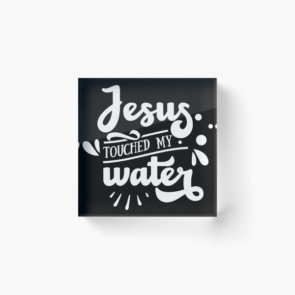 Item preview, Jesus Touched my Water designed and sold by WOW TeesAndThings.