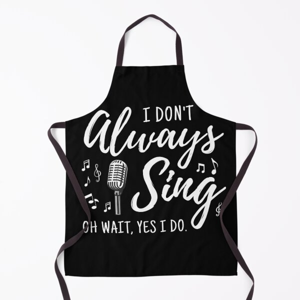 Item preview, I Don't Always Sing Oh Wait Yes I Do designed and sold by ohmier.