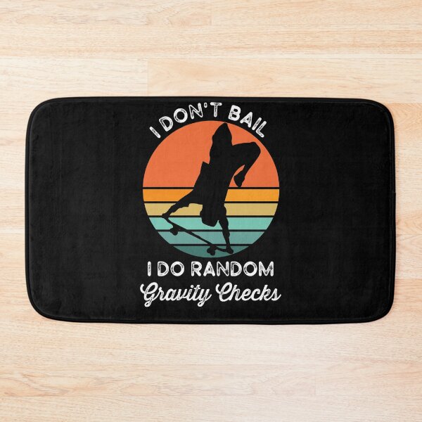 Item preview, I Don't Bail I Do Random Gravity Checks designed and sold by azmndesigns.
