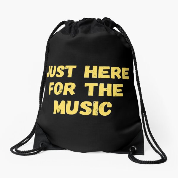 Just Here For The Music Drawstring Bag
