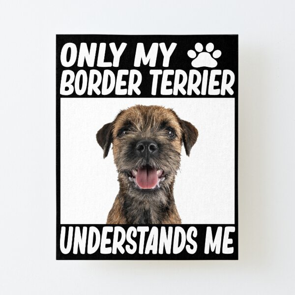 Border Terrier Sayings Wall Art Redbubble