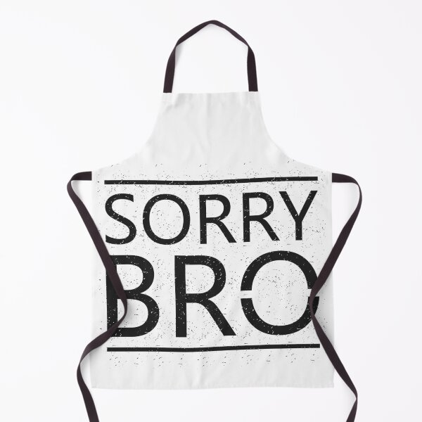 Item preview, Sorry Bro designed and sold by hatimelhag.