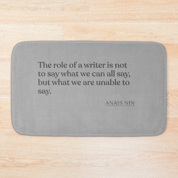 Item preview, Anais Nin - The role of a writer is not to say what we can all say, but what we are unable to say. designed and sold by BookQuoteMerch.