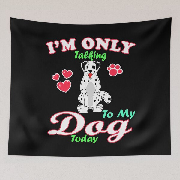 Item preview, I'm Only Talking To My Dog Today Pet Lover designed and sold by vineeth.