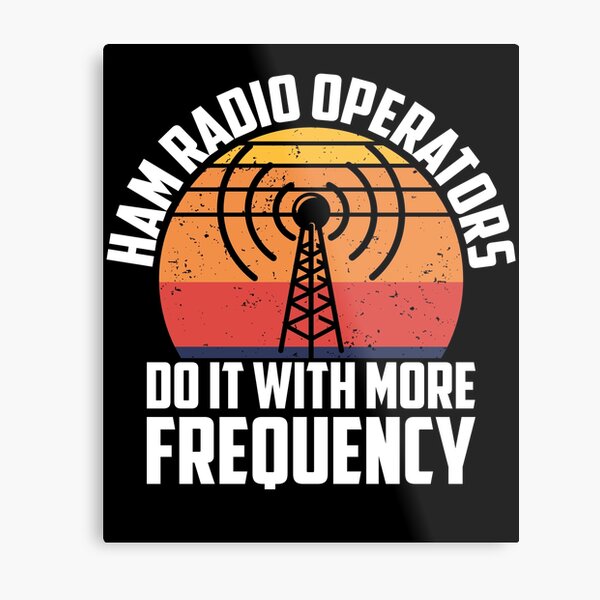 ham-radio-operators-do-it-with-more-frequency-funny-gift-metal-print-by-simplytwo-redbubble