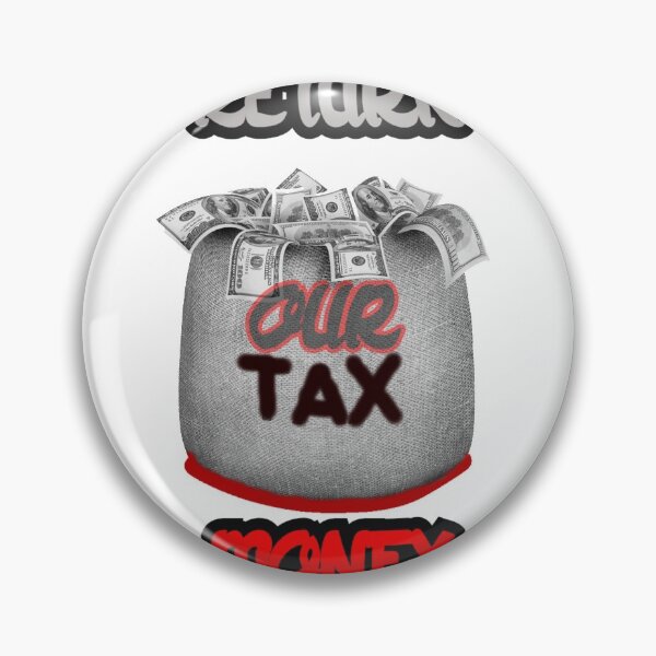 Item preview, Return Our Tax Money designed and sold by Pely.