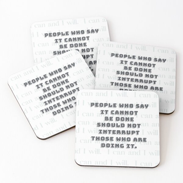 Item preview, People who say it cannot be done should not interrupt those who are doing it. designed and sold by squishyrainbow.