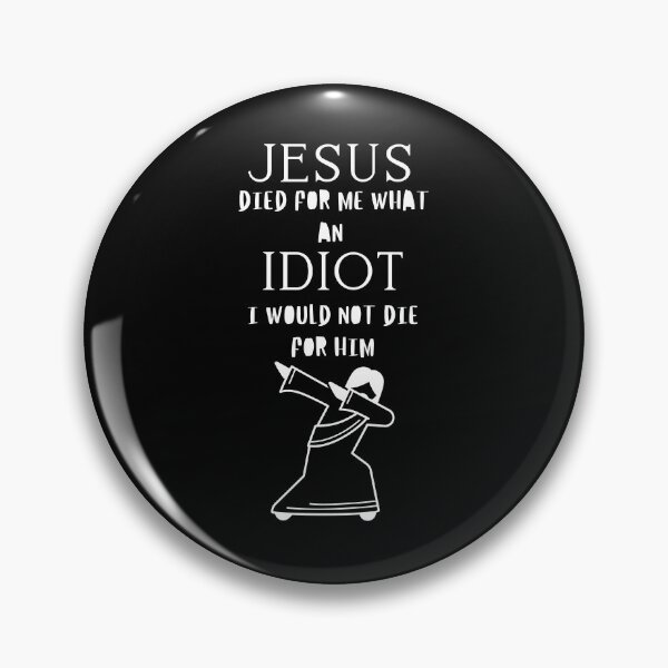 Item preview, Jesus Died For Me What An Idiot I Would Not Die For Him designed and sold by AutumnVibeShop.