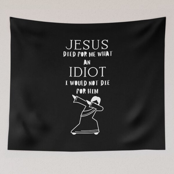 Item preview, Jesus Died For Me What An Idiot I Would Not Die For Him designed and sold by AutumnVibeShop.