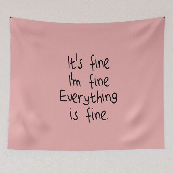 Item preview, it's fine i'm fine eveything is fine designed and sold by Heddar Badreddine.