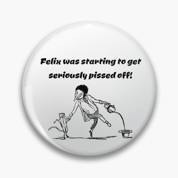 Item preview, Felix was starting to get seriously pissed off designed and sold by Areashor.