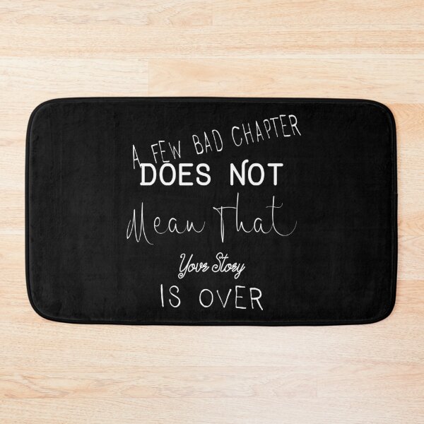 Item preview, A Few Bad Chapter Does Not Mean That Your Story Is Over designed and sold by darknessjeff86.
