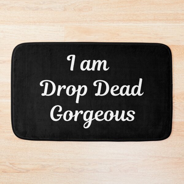 Item preview, I am Drop Dead Gorgeous designed and sold by Text90.