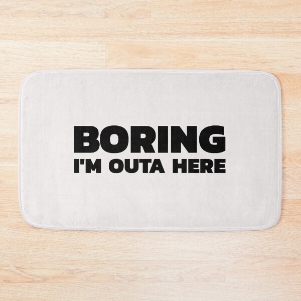 Item preview, Boring im outa here designed and sold by DARBOL-DESIGN.