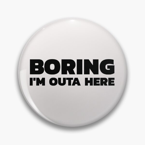 Item preview, Boring im outa here designed and sold by DARBOL-DESIGN.