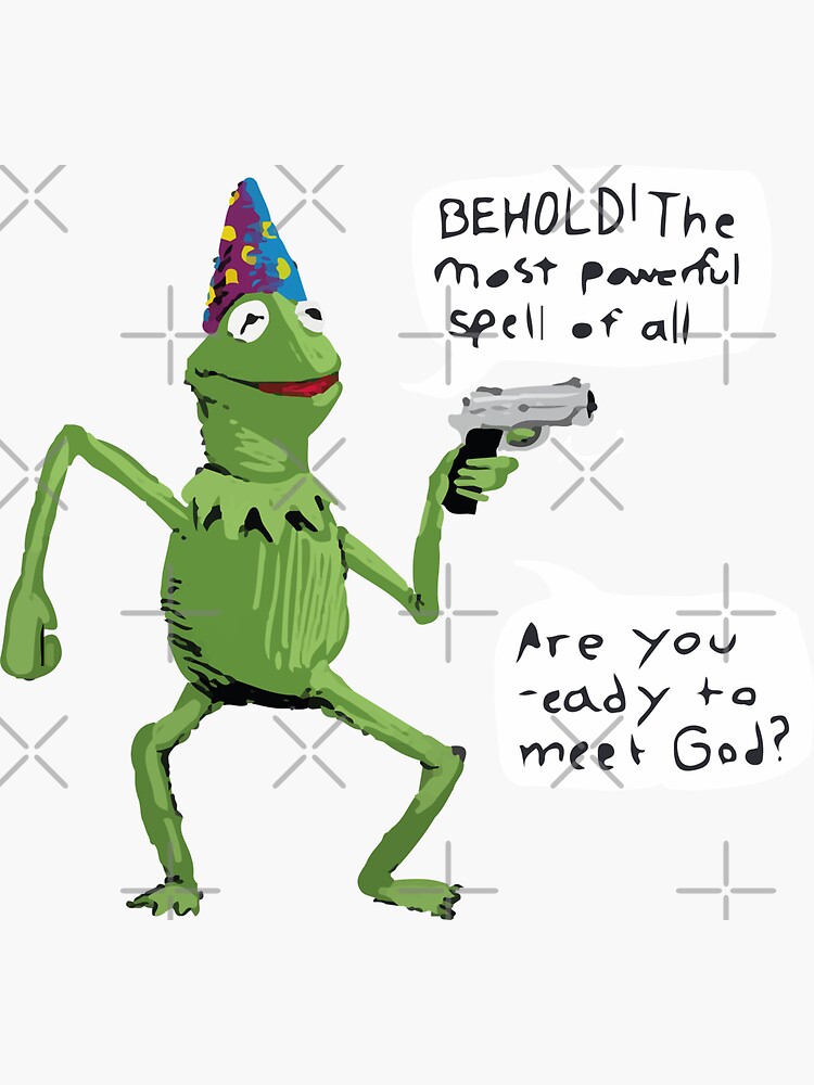 "Wizard Kermit with Gun behold the most powerful spell of all. are you