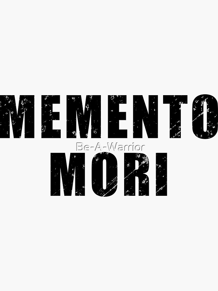 Memento Mori - Latin phrase meaning Remember That You Will Die Sticker  for Sale by Be-A-Warrior