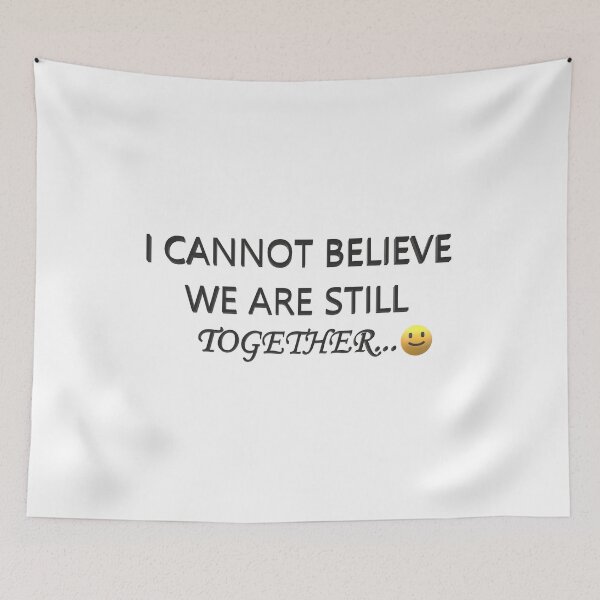 Item preview, I cannot believe we are still together designed and sold by Creative fashion Mix.