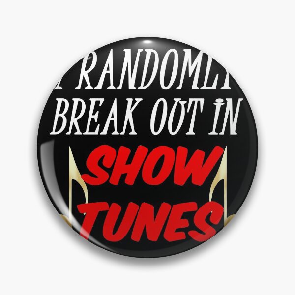 Item preview, I Randomly Break Out in Show Tunes designed and sold by SAIDDIA.