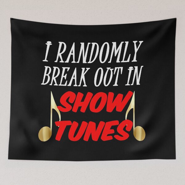 Item preview, I Randomly Break Out in Show Tunes designed and sold by SAIDDIA.