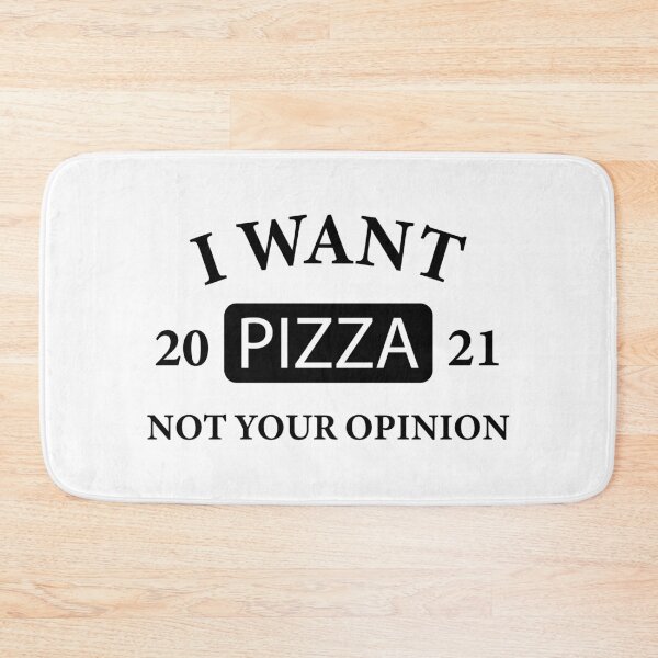 Item preview, I want pizza not your opinion designed and sold by metin1331.