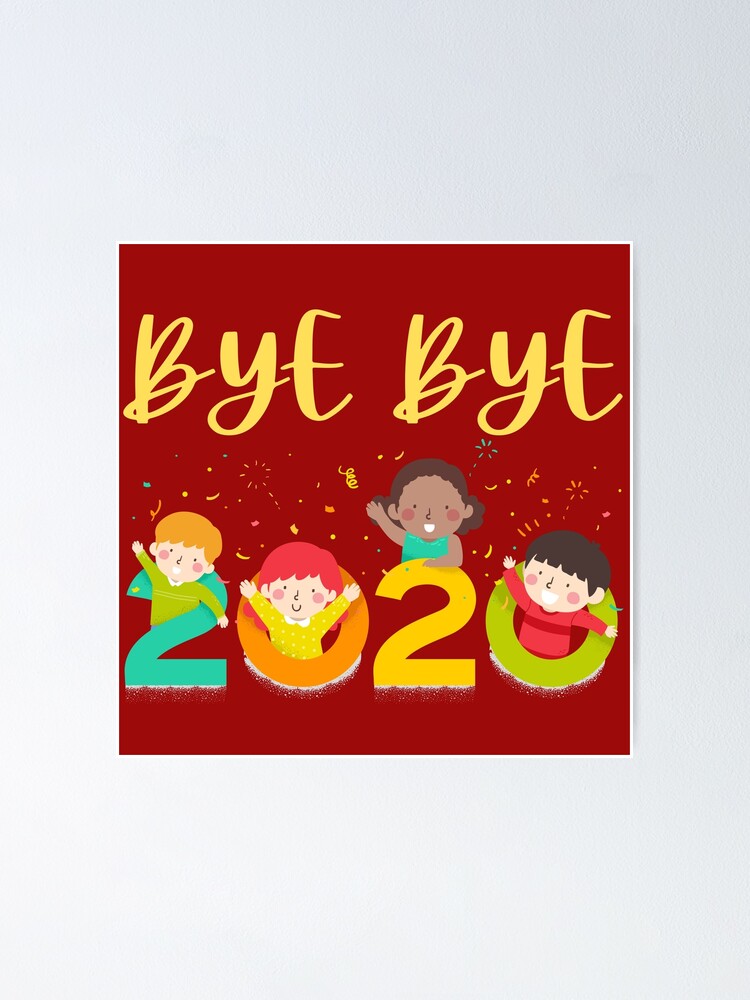 "BYE BYE 2020 CUTE" Poster for Sale by CaptainPiku Redbubble