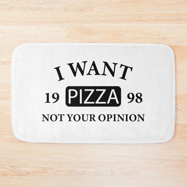 Item preview, I want pizza not your opinion designed and sold by metin1331.