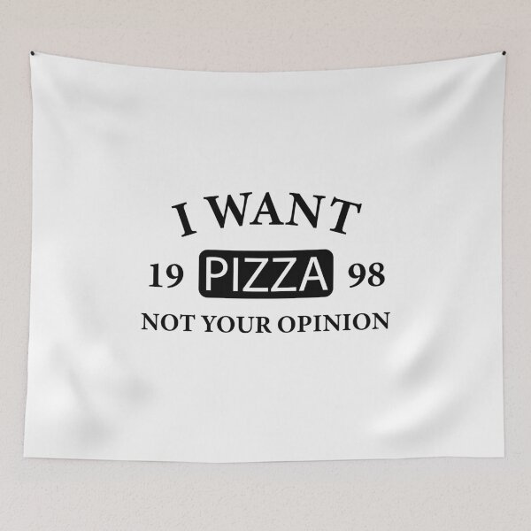 Item preview, I want pizza not your opinion designed and sold by metin1331.