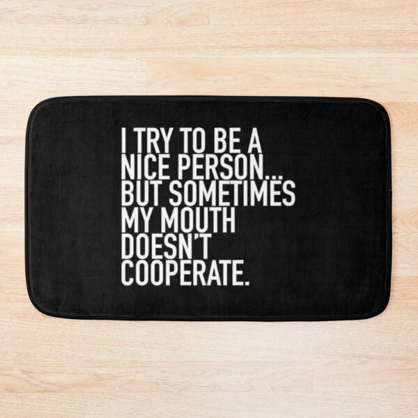 Item preview, I Try To Be A Nice Person But Sometimes My Mouth Doesn’t Cooperate designed and sold by So Witcasm ?.