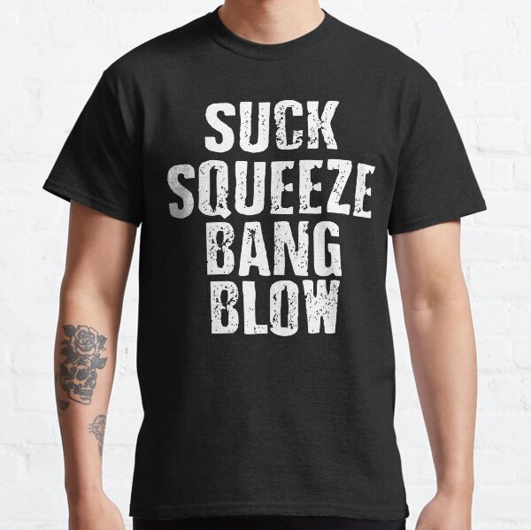 Suck Squeeze Bang Blow funny Mechanic car piston engine Classic T-Shirt
