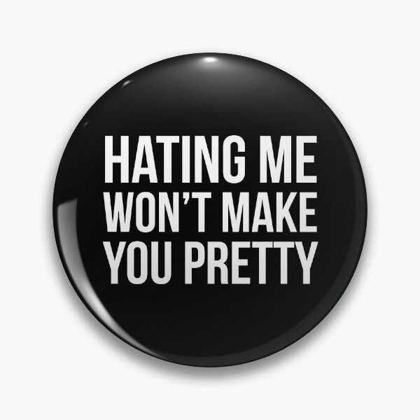 Item preview, Hating Me Won't Make You Pretty designed and sold by evokearo.