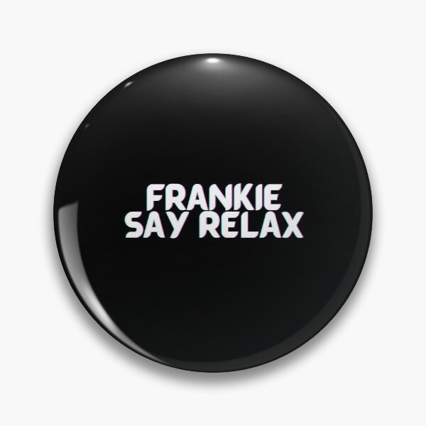Item preview, FRANKIE SAY RELAX designed and sold by PrintexDesigns.