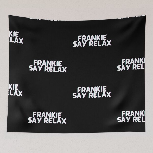 Item preview, FRANKIE SAY RELAX designed and sold by PrintexDesigns.