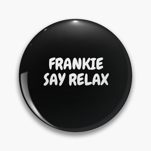 Item preview, FRANKIE SAY RELAX designed and sold by PrintexDesigns.