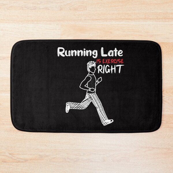 Item preview, Running Late Is Exercise Right- running-gift designed and sold by Hannah  Pillic.