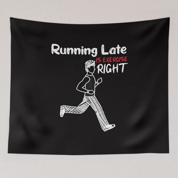 Item preview, Running Late Is Exercise Right- running-gift designed and sold by Hannah  Pillic.