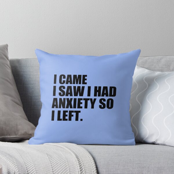Item preview, I Came I Saw I Had Anxiety So I Left T Shirt. Sayings Gifts Quote Shirt Women Funny Graphic designed and sold by medbouk1.