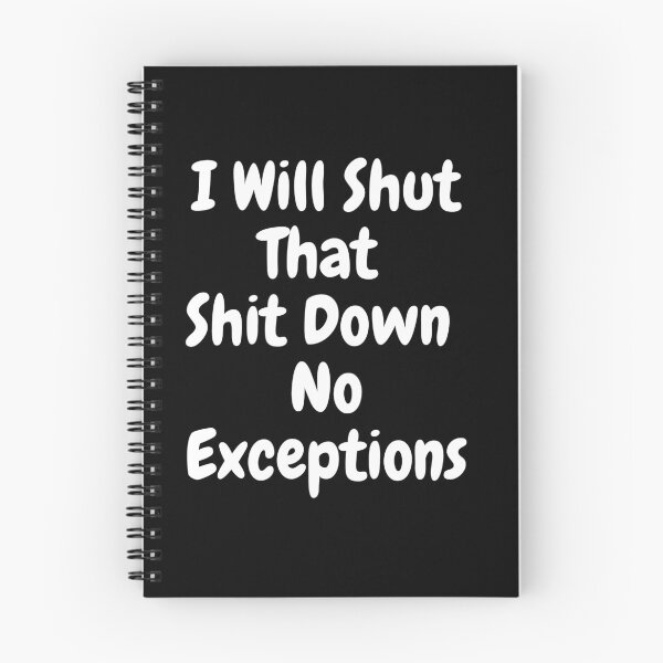Item preview, I Will Shut That Shit Down No Exceptions designed and sold by PrintexDesigns.