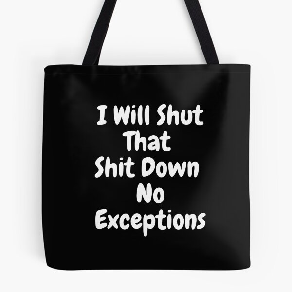 Item preview, I Will Shut That Shit Down No Exceptions designed and sold by PrintexDesigns.