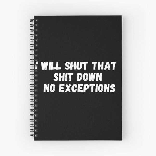 Item preview, I Will Shut That Shit Down No Exceptions designed and sold by PrintexDesigns.