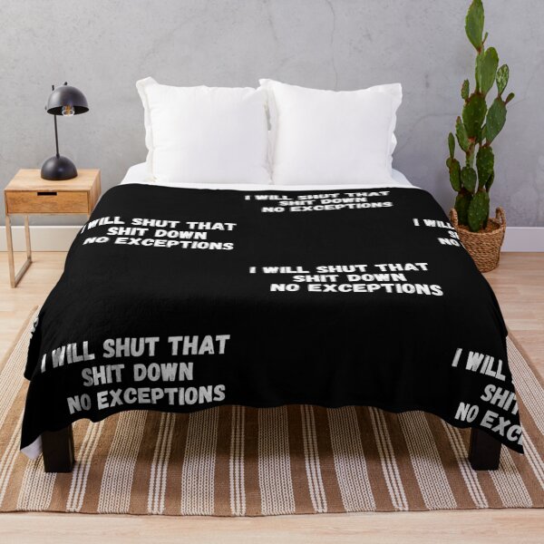 Item preview, I Will Shut That Shit Down No Exceptions designed and sold by PrintexDesigns.