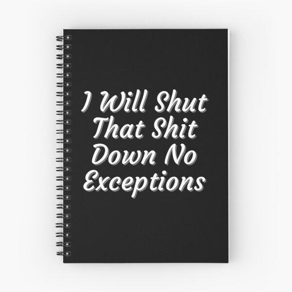 Item preview, I Will Shut That Shit Down No Exceptions designed and sold by PrintexDesigns.