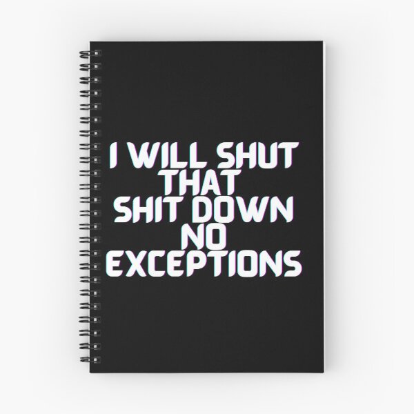 Item preview, I Will Shut That Shit Down No Exceptions designed and sold by PrintexDesigns.
