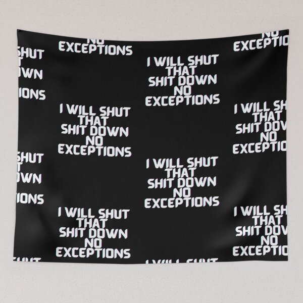 Item preview, I Will Shut That Shit Down No Exceptions designed and sold by PrintexDesigns.