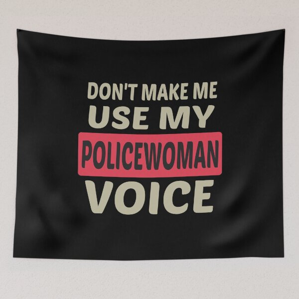 Item preview, Don't Make Me Use My Policewoman Voice, Cute Funny Gift Idea For Policewoman designed and sold by awesomedraw.
