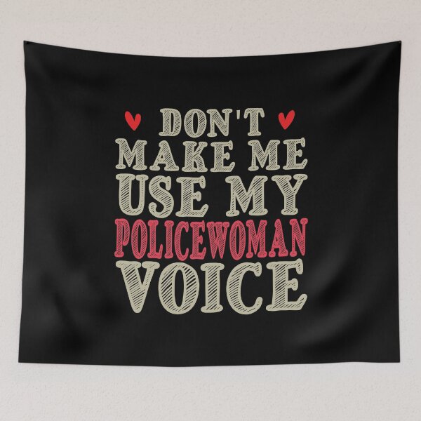 Item preview, Don't Make Me Use My Policewoman Voice, Cute Funny Gift Idea For Policewoman designed and sold by awesomedraw.