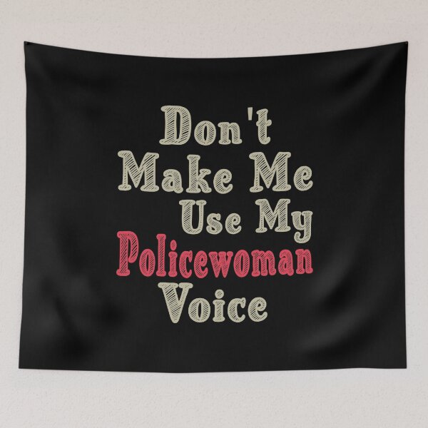 Item preview, Don't Make Me Use My Policewoman Voice, Cute Funny Gift Idea For Policewoman designed and sold by awesomedraw.