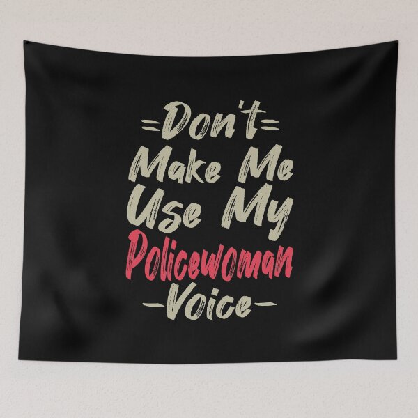Item preview, Don't Make Me Use My Policewoman Voice, Cute Funny Gift Idea For Policewoman designed and sold by awesomedraw.